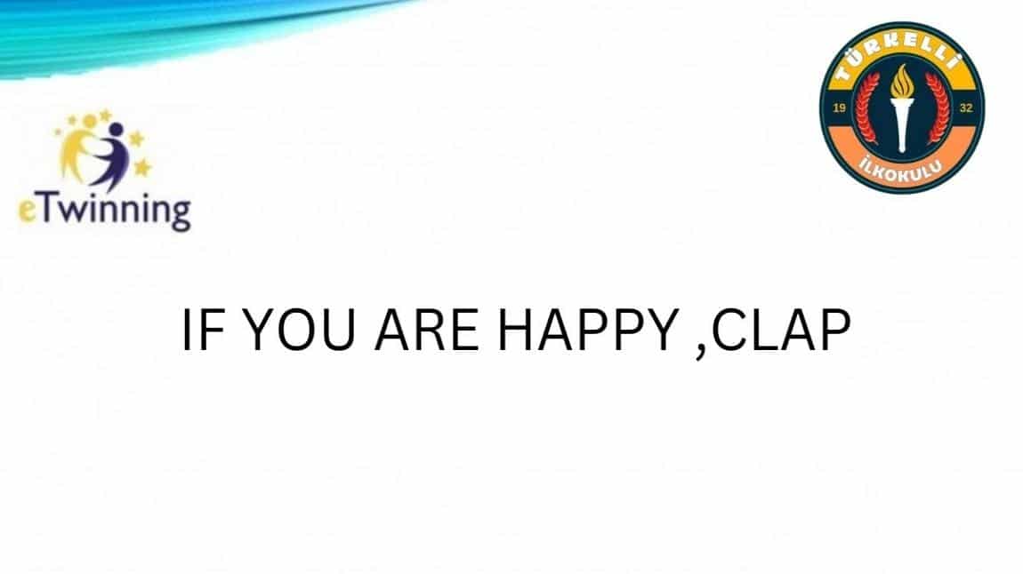 IF YOU ARE HAPPY, CLAP